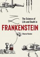 The Science of Life and Death in Frankenstein cover