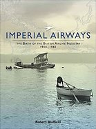 Imperial Airways The Birth of the British Airline Industry 1914-1940 cover