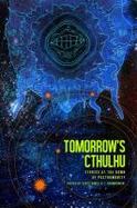 Tomorrow's Cthulhu : Stories at the Dawn of Posthumanity cover