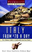 Frommer's Italy from $70 a Day: The Ultimate Guide to Comfortable Low-Cost Travel with Map cover
