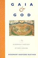 Gaia & God An Ecofeminist Theology of Earth Healing cover