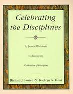 Celebrating the Disciplines A Journal Workbook to Accompany Celebration of Discipline cover