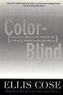 Color-Blind Seeing Beyond Race in a Race-Obsessed World cover