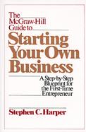 The McGraw-Hill Guide to Starting Your Own Business A Step-By-Step Blueprint for the First-Time Entrepreneur cover