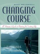 Changing Course: A Woman's Guide to Choosing the Cruising Life cover