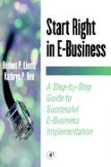 Start Right in E-Business A Step-By-Step Guide to Successful E-Business Implementation cover