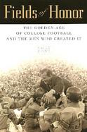 Fields of Honor The Golden Age of College Football and the Men Who Created It cover