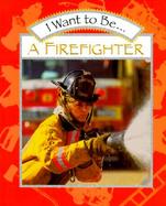 I Want to Be a Firefighter cover