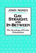 Gay, Straight, and In-Between The Sexology of Erotic Orientation cover