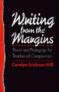 Writing from the Margins Power and Pedagogy for Teachers of Composition cover