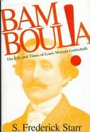 Bamboula!: The Life and Times of Louis Moreau Gottschalk cover