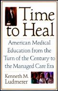 Time to Heal American Medical Education in the 20th Century cover