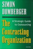 The Contracting Organization A Strategic Guide to Outsourcing cover