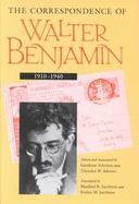 The Correspondence of Walter Benjamin, 1910-1940 cover