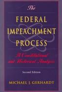 The Federal Impeachment Process A Constitutional and Historical Analysis cover