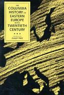The Columbia History of Eastern Europe in the Twentieth Century cover