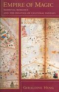 Empire of Magic Medieval Romance and the Politics of Cultural Fantasy cover