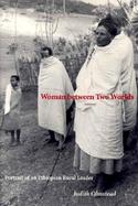 Woman Between Two Worlds Portrait of an Ethiopian Rural Leader cover