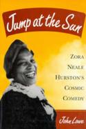 Jump at the Sun Zora Neale Hurston's Cosmic Comedy cover