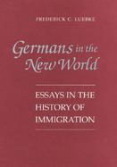 Germans in the New World Essays in the History of Immigration cover
