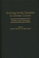 Evolving Jewish Identities in German Culture Borders and Crossings cover
