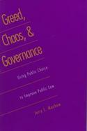 Greed, Chaos, and Governance Using Public Choice to Improve Public Law cover