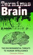 Terminus Brain The Environmental Threat to Human Intelligence cover