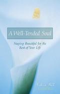 A Well-Tended Soul Staying Beautiful for the Rest of Your Life cover