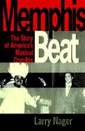 Memphis Beat: The Story of America's Musical Crucible cover