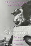 Independent Slovenia Origins, Movements, Prospects cover