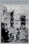 The End of the Age of Innocence Edith Wharton and the First World War cover