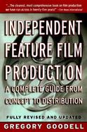 Independent Feature Film Production A Complete Guide from Concept Through Distribution cover