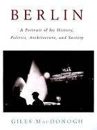 Berlin: A Portrait of Its History, Politics, Architecture and Society cover