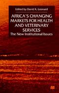 Africa's Changing Markets for Health and Veterinary Services The New Insitutional Issues cover