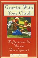 Growing With Your Child Reflections on Parent Development cover