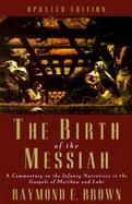 The Birth of the Messiah A Commentary on the Infancy Narratives in the Gospels of Matthew and Luke cover