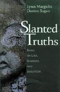 Slanted Truths: Essays on Gaia, Symbiosis and Evolution cover