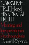 Narrative Truth and Historical Truth Meaning and Interpretation in Psychoanalysis cover