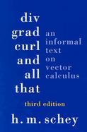 Div, Grad, Curl, And All That An Informal Text On Vector Calculus cover