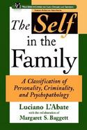 The Self in the Family A Classification of Personality, Criminality, and Psychopathology cover