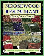 Moosewood Restaurant Cooks for a Crowd Recipes With a Vegetarian Emphasis for 24 or More cover