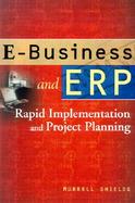 E-Business and ERP: Rapid Implementation and Project Planning cover