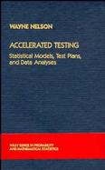 Accelerated Testing: Statistical Models, Test Plans, and Data Analyses cover