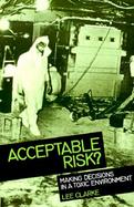 Acceptable Risk? Making Decisions in a Toxic Environment cover