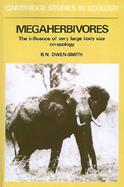 Megaherbivores The Influence of Very Large Body Size on Ecology cover