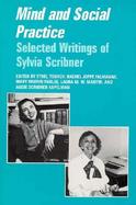 Mind and Social Practice Selected Writings by Sylvia Scribner cover