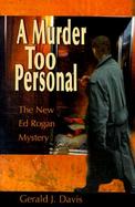 A Murder Too Personal The New Ed Rogan Mystery cover