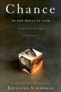 Chance in the House of Fate A Natural History of Heredity cover