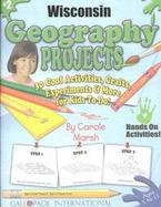 Wisconsin Geography Projects 30 Cool, Activities, Crafts, Experiments & More for Kids to Do! (volume2) cover