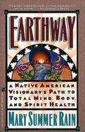 Earthway/a Native American Visionary's Path to Total Mind, Body, and Spirit Health cover